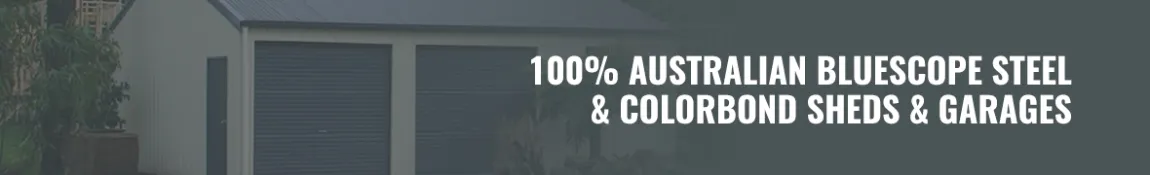100% Australian Bluescope Steel & Colorbond Sheds & Garages